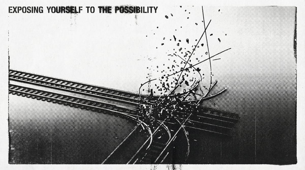 Exposing yourself to the possibility