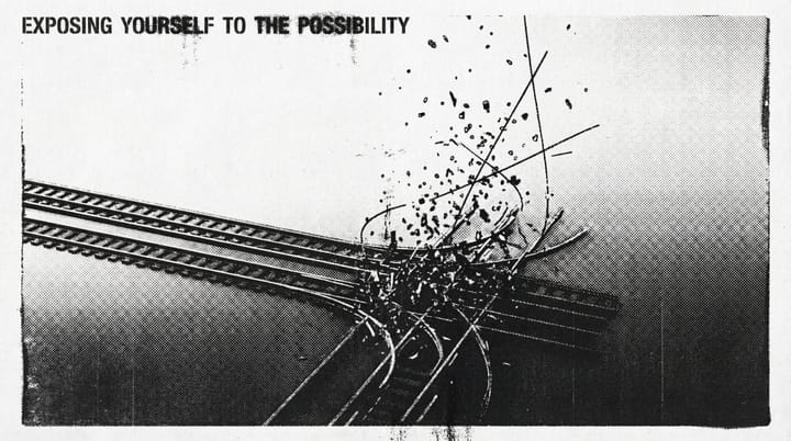 Exposing yourself to the possibility
